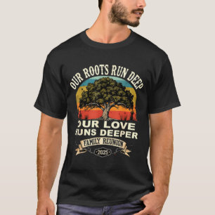 Unserer Wurzeln reichen tief Familienzusammenkunft T-Shirt