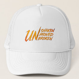 UNshaken. UNmoved. UNbroken – Unbreakable Mindset  Truckerkappe