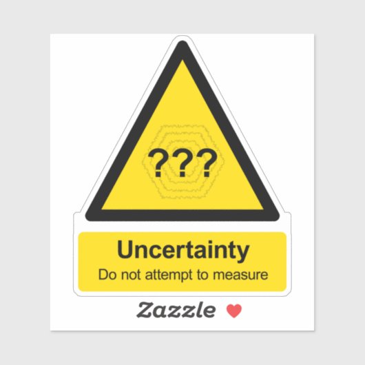 "Unsicherheit: Versuch nicht zu messen"-Zeichen Aufkleber (Blatt)