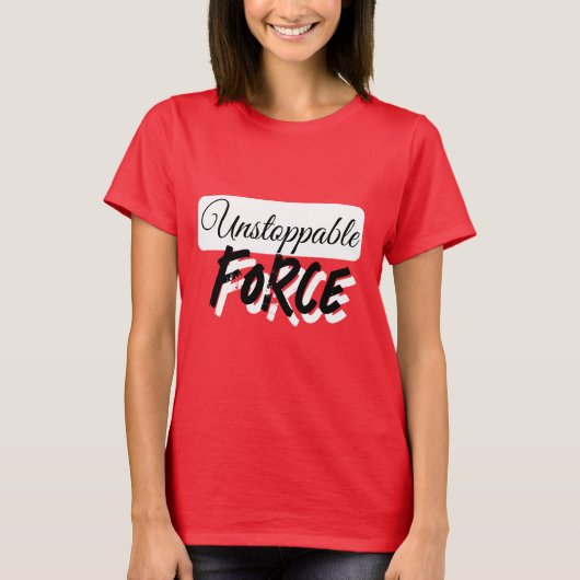 UNSTOPPABLE FORCE-T - Shirt (Vorderseite)