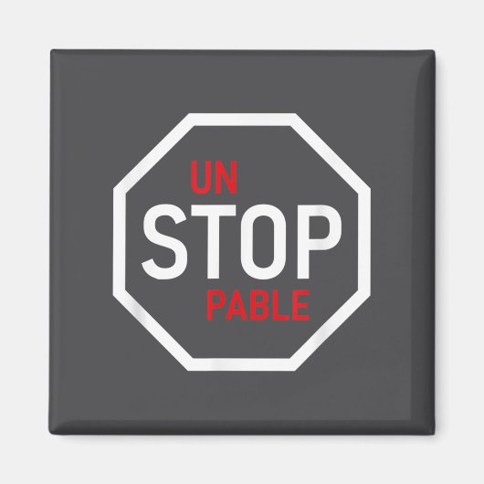 Unstoppable Stop Sign Motivation Strength Clever  Magnet (Vorne)