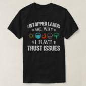 Untapped Lands Trust Issues Magic Geek Great cool T-Shirt (Design vorne)