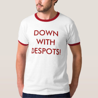 Unten mit Despoten! T-Shirt