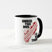 Unter dem Bus bin ich geworfen worden Tasse (VorderseiteRechts)