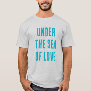 Unter dem Meer der Liebe T-Shirt