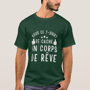 Unter diesem T-Shirt ein Traumkörper Humor