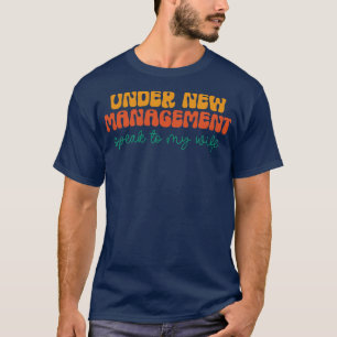 Unter neuer Leitung Sprich mit meiner Frau 1 T-Shirt