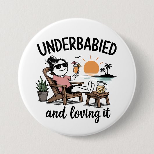 Unterbebeutelt und es Lieben! Button (Vorderseite)