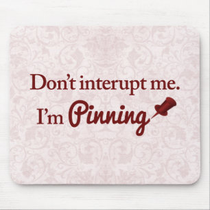 Unterbrechen Sie mich nicht. Ich stecke fest Mousepad