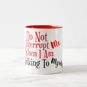 Unterbrechen Sie mich nicht, wenn ich mit mich Zweifarbige Tasse