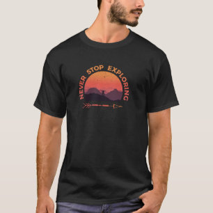 Unterbrechen Sie nie die Erkundung des Outdoor Ret T-Shirt