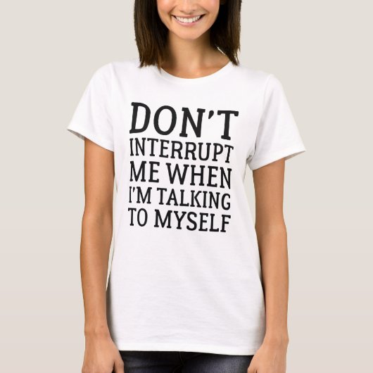 Unterbrich mich nicht T-Shirt (Vorderseite)