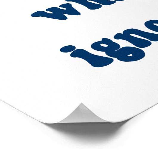 Unterbrich mich nicht, während ich dich ignoriere poster (Ecke)