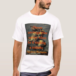 Unterbrich nie deinen Feind - Napoleon T-Shirt