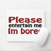 Unterhalte mich bitte, dass ich gelangweilt bin mousepad (Mit Mouse)