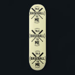 Unterhalten Sie Baseball mit mir Skateboard<br><div class="desc">Unterhalten Sie Baseball mit mir Skateboard</div>