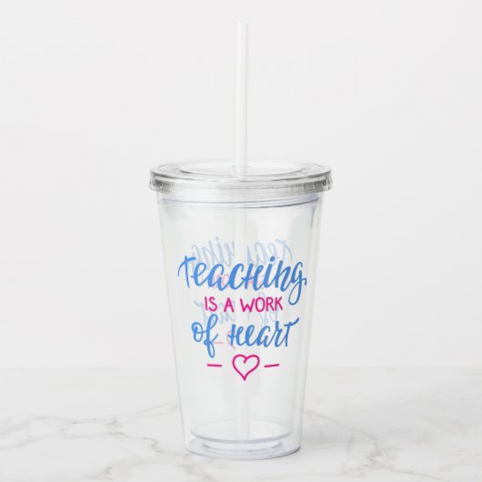 Unterricht ist eine Arbeit des Herzens Acryltrinkbecher (Vorderseite)