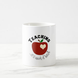 Unterricht ist eine Arbeit des Herzens. Kaffeetasse