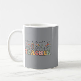 Unterrichte Sie Liebe Sie Beobachte Sie Wachsen Le Kaffeetasse