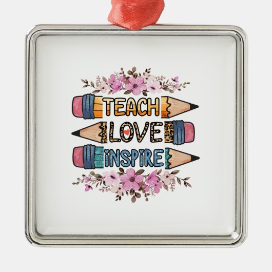 Unterrichten der Liebe Inspiriere Lehrer Ornament Aus Metall (Vorne)