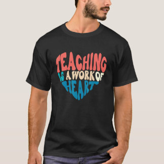 Unterrichten ist ein Werk des Herzens zurück zum L T-Shirt