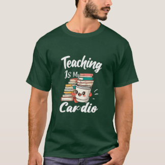 Unterrichten ist mein Cardio Funny Teacher T-Shirt