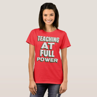 Unterrichten mit voller Kraft Hervorragender Lehre T-Shirt