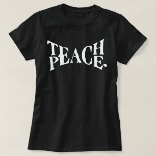 UNTERRICHTEN SIE FRIEDEN T-Shirt