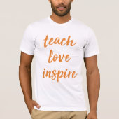 Unterrichten Sie Liebe inspirieren | Inspirational T-Shirt (Vorderseite)