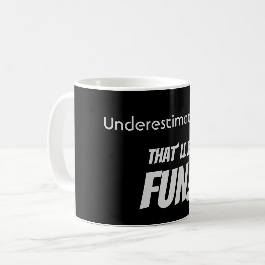 Unterschätze mich. Das wird FUN! Kaffeetasse (Vorderseite Links)