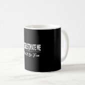 Unterschätze mich, das wird lustig kaffeetasse (VorderseiteRechts)
