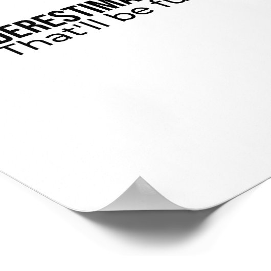 Unterschätze mich. Das wird Spaß machen Best Selle Poster (Ecke)