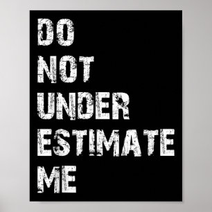 Unterschätze mich nicht Lustiges Zitat Geschenk  Poster