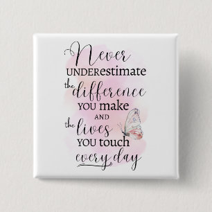 Unterschätze nie den Unterschied, den du machst Button