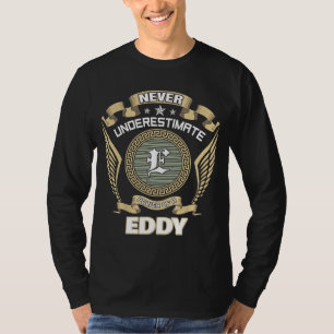 UNTERSCHÄTZE NIE DIE MACHT EINES EDDY T-Shirt