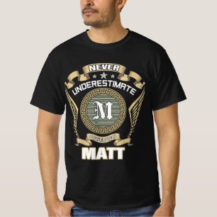 UNTERSCHÄTZE NIE DIE MACHT EINES MATT T-Shirt