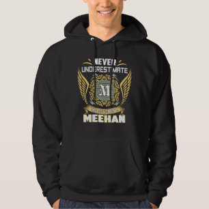 Unterschätze nie die Macht eines Meehan Hoodie