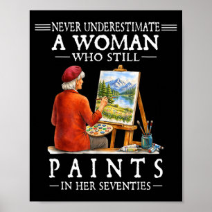Unterschätze nie eine Frau, die immer noch malt Poster
