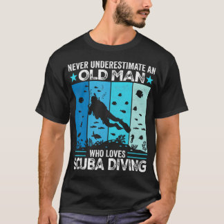 Unterschätze nie einen alten Mann, der Tauchen lie T-Shirt