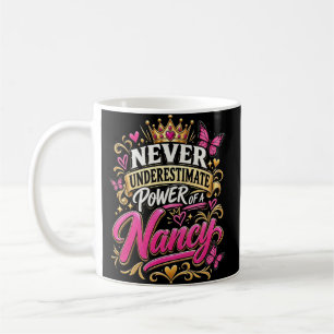 Unterschätze niemals die Macht einer Nancy Kaffeetasse