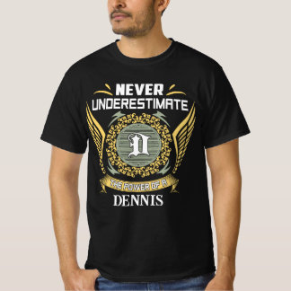Unterschätze niemals die Macht eines Dennis T-Shirt
