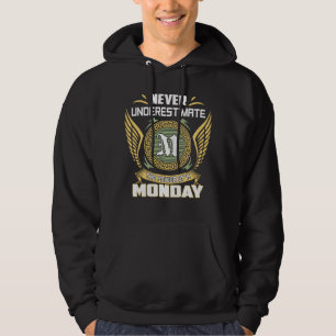 Unterschätze niemals die Macht eines Montags Hoodie