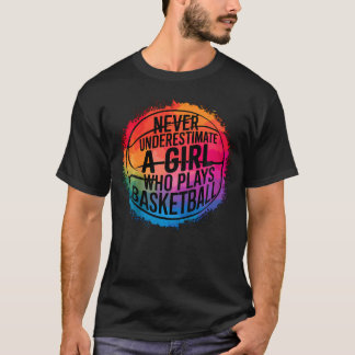 Unterschätze niemals ein Mädchen, das Basketball s T-Shirt
