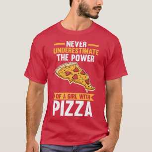 Unterschätze niemals ein Mädchen mit Pizza T-Shirt