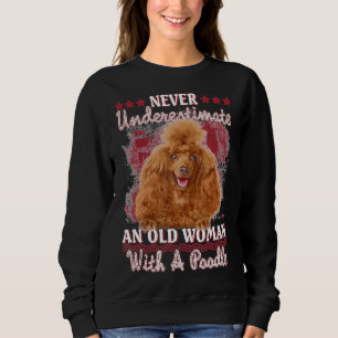 Unterschätze niemals eine alte Frau mit einem Pood Sweatshirt