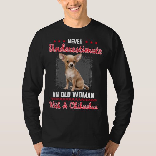 Unterschätze niemals eine alte Frau mit einer Chih T-Shirt (Vorderseite)