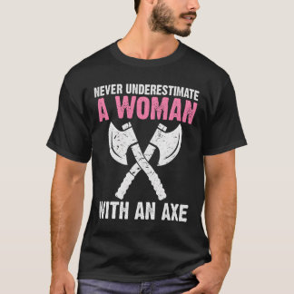 Unterschätze niemals eine mit Axtwerfen T-Shirt
