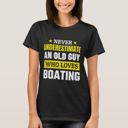 Unterschätze niemals einen alten Mann, der Bootfah T-Shirt (Vorderseite)