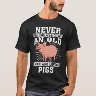 Unterschätze niemals einen alten Mann, der Schwein T-Shirt