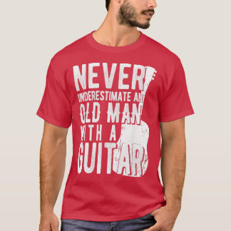 Unterschätze niemals einen alten Mann mit Gitarre T-Shirt